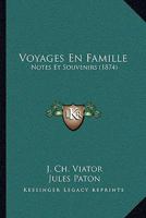 Voyages En Famille: Notes Et Souvenirs (1874) 1167685660 Book Cover