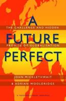 A Future Perfect: The Challenge and Hidden Promise of Globalization 0812966805 Book Cover