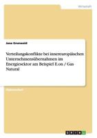 Verteilungskonflikte bei innereurop�ischen Unternehmens�bernahmen im Energiesektor am Beispiel E.on / Gas Natural 3638892387 Book Cover