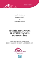 Réalités, perceptions et représentations des frontières: L'espace transfrontalier de la grande région Sarre-Lor-Lux (Proximités Sociologie) (French Edition) 2806637228 Book Cover