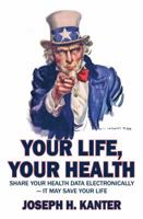 Your Life, Your Health Share Your Health Data Electronically: It May Save Your Life 0985636203 Book Cover