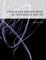 Poiesis and Enchantment in Topological Matter 0262019515 Book Cover