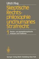 Skeptische Rechtsphilosophie Und Humanes Strafrecht: Band 1 Rechts- Und Staatsphilosophische Analysen Und Positionen 3642682790 Book Cover