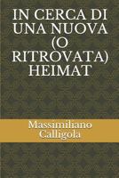 IN CERCA DI UNA NUOVA (O RITROVATA) HEIMAT 1791854680 Book Cover