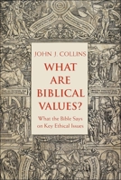 What Are Biblical Values?: What the Bible Says on Key Ethical Issues 0300231938 Book Cover