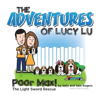 The Adventures of Lucy Lu: Poor Max! The Light Sword Rescue B0B9ZSCJD1 Book Cover