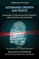 Sustainable Growth and Profits: Managing Your Innovation Strategy, Organization, and Initiatives (The Complete Guide to Business Innovation) 1984141430 Book Cover