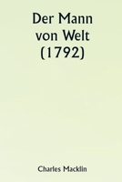 Der Mann von Welt (1792) (German Edition) 9359253332 Book Cover