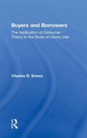 Buyers and Borrowers: The Application of Consumer Theory to the Study of Library Use (Haworth Library and Information Science) 1560241837 Book Cover