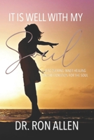 IT IS WELL WITH MY SOUL: DISCOVERING INNER HEALING AND RESTORATION FOR THE SOUL 1671903862 Book Cover