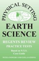 Earth Science: Physical Setting, New York Regents Review Practice Tests with Answers and Explanations (Based on NYS Core Guide) 2009-2010 Edition 1929099177 Book Cover