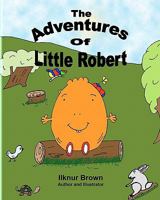 The Adventures of Little Robert 1456555618 Book Cover