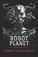 Robot Planet, The Complete Series 1927607426 Book Cover