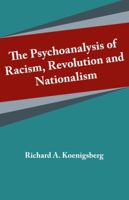 The Psychoanalysis of Racism, Revolution and Nationalism 091504210X Book Cover