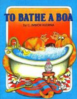 To Bathe a Boa (Carolrhoda Picture Books) 0876144903 Book Cover