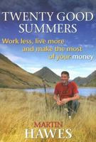 Twenty Good Summers: Work Less, Live More and Make the Most of Your Money 1742378064 Book Cover