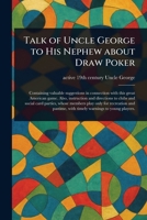 Talk of Uncle George to His Nephew About Draw Poker 1023416034 Book Cover