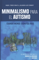 MINIMALISMO PARA EL AUTISMO: Cuando menos significa más 1719861021 Book Cover