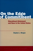 On the Edge of Commitment: Educational Attainment and Race in the United States (Studies in Social Inequality) 080474419X Book Cover