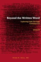 Beyond The Written Word: Exploring Faith Through Christian Art 0884898490 Book Cover