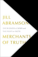 Merchants of Truth: The Business of News and the Fight for Facts 1501123203 Book Cover