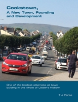 Cookstown, A New Town: Founding and Development 1848904762 Book Cover