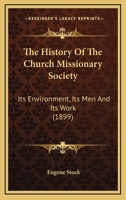 The History Of The Church Missionary Society: Its Environment, Its Men And Its Work 3337181201 Book Cover