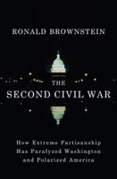 The Second Civil War: How Extreme Partisanship Has Paralyzed Washington and Polarized America 0143114328 Book Cover