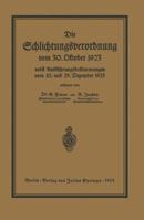 Die Schlichtungsvcrordnung Vom 30. Oktober 1923: Nebst Den Ausfuhrungsverordnungen Vom 10. Und 29. Dezember 1923 Und Einer Ubersicht Uber Die Schlichter- Und Schlichtungsausschussbezirke 3642938868 Book Cover