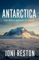 Antarctica: The White Mirror of Earth B0FRD8JK5V Book Cover