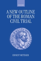 A New Outline of the Roman Civil Trial 0198264747 Book Cover