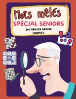 Mots mêlés spécial seniors – 200 grilles grand format: Jeux de lettres en grands caractères pour entraîner la mémoire et la concentration après 60 ans ... douce et détente assurée (French Edition) B0FGW229PT Book Cover