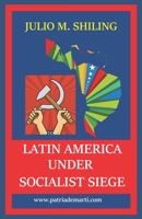 Latin America Under Socialist Siege B0C1J7X6GS Book Cover