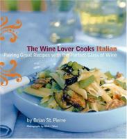 The Wine Lover Cooks Italian: Pairing Great Recipes with the Perfect Glass of WIne 0811841006 Book Cover