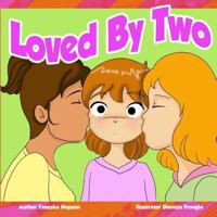 Loved by Two: Being Loved by People of the Same Sex 1494335549 Book Cover