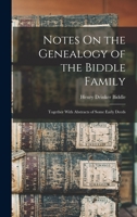 Notes On the Genealogy of the Biddle Family: Together With Abstracts of Some Early Deeds 1016038887 Book Cover