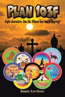 Plan 103F: Eight characters. One life. Whose line was it anyway? B0FSJGK23X Book Cover