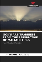 God's Arbitrariness from the Perspective of Malachi 1. 1-5 6208057736 Book Cover