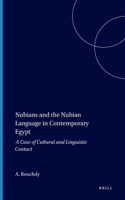 Nubians and the Nubian Language in Contemporary Egypt: A Case of Cultural and Linguistic Contact (Studies in Semitic Language and Linguistics, 15) 9004091971 Book Cover