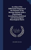 An Atlas of the Differential Diagnosis of the Diseases of the Nervous System 1016288794 Book Cover