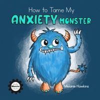 How To Tame My Anxiety Monster 1734165081 Book Cover