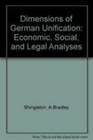 A. Bradley Shingleton, Et Al DIMENSIONS OF GERMAN UNIFICATION: ECONOMIC, SOCIAL, AND LEGAL ANALYSES 0813388767 Book Cover