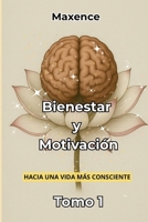 Bienestar y Motivacio´n: Hacia Una Vida Más Consciente Tomo 1 B0FTXN4DPG Book Cover