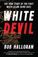 White Devil: The True Story of the First White Asian Crime Boss 1940363799 Book Cover