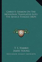 Christ's Sermon On The Mountain Translated Into The Seneca Tongue 0548620695 Book Cover