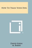 How to Train Your Dog 1258466279 Book Cover