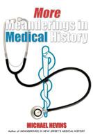 More Meanderings in Medical History 1475927983 Book Cover