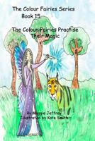 The Colour Fairies Series Book 15: The Colour Fairies Practise Their Magic 1078469385 Book Cover