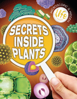 Secrets Inside Plants (Microscopic and Hidden Life) 1761402560 Book Cover