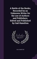 A battle of the books / recorded by an unknown writer for the use of authors and publishers ... 9354593356 Book Cover